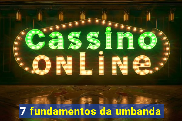 7 fundamentos da umbanda